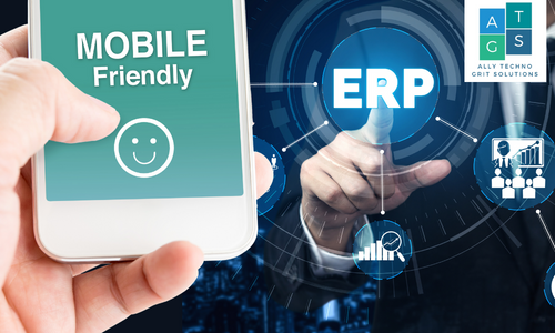 What are some of the benefits of a Mobile Friendly ERP?